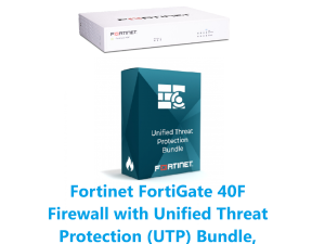 באנדל מכשיר ורשיון FortiGate-40F and UTP HW PLUS 1y